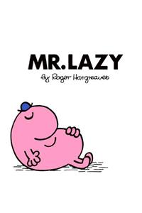 Mr. Lazy