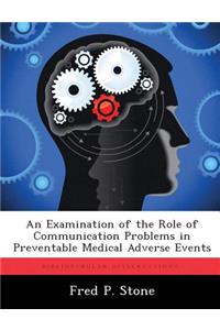 Examination of the Role of Communication Problems in Preventable Medical Adverse Events