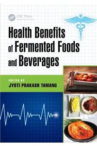 Health Benefits of Fermented Foods and Beverages