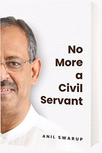 No More a Civil Servant | UPSC | Civil Services | UPSC Mains - Anil Swarup