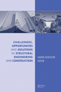 Challenges, Opportunities and Solutions in Structural Engineering and Construction