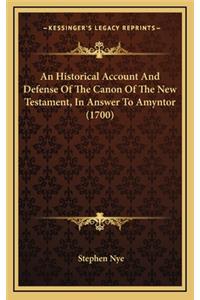 An Historical Account and Defense of the Canon of the New Testament, in Answer to Amyntor (1700)