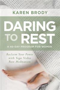 Daring to Rest: Reclaim Your Power with Yoga Nidra Rest Meditation