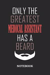 Only The Greatest Medical Assistant Has A Beard Notebook