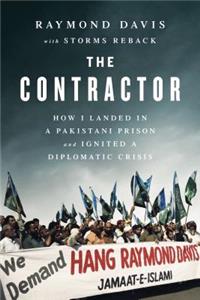 The Contractor (India Edition): How I Landed in a Pakistani Prison and Ignited a Diplomatic Crisis: How I Landed in a Pakistani Prison and Ignited a Diplomatic Crisis