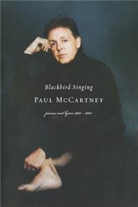 Blackbird Singing: Poems and Lyrics, 1965-2001: Poems and Lyrics, 1965-1999