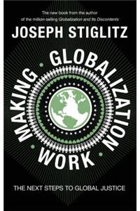 Making Globalization Work: The Next Steps to Global Justice