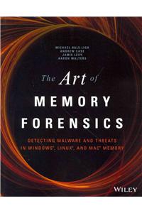 Art of Memory Forensics: Detecting Malware and Threats in Windows, Linux, and Mac Memory