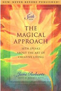 Magical Approach: Seth Speaks about the Art of Creative Living