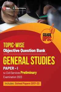 Upsc 2023: General Studies Paper I: Topic-Wise Objective Question Bank by Access