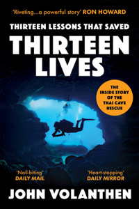 Thirteen Lessons That Saved Thirteen Lives: The Inside Story of the Thai Cave Rescue