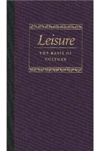 Leisure the Basis of Culture: The Basis of Culture