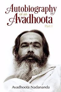 Autobiography of an Avadhoota - Part I