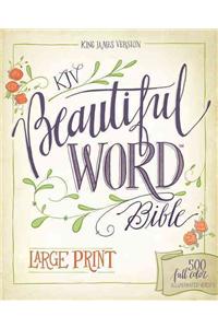 KJV, Beautiful Word Bible, Large Print, Hardcover, Red Letter Edition: 500 Full-Color Illustrated Verses