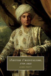 British Orientalisms, 1759-1835