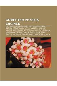 Computer Physics Engines: Collision Detection, Cuda, Soft Body Dynamics, Physics Engine, Physx, Bullet, Particle System