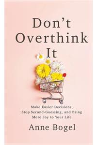 Don't Overthink It