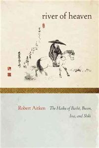 River of Heaven: The Haiku of Basho, Buson, Issa, and Shiki