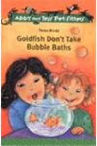 Abby And Tess Pet-Sitters: Goldfish Don'T Take Bubble Baths