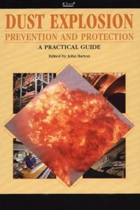 Dust Explosion Prevention and Protection: A Practical Guide