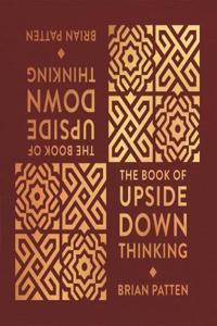 The Book Of Upside Down Thinking