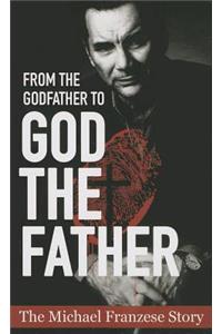 From the Godfather to God the Father: The Michael Francise Story