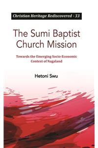 The Sumi Baptist Church Mission : Towards the Emerging Socio-Economic Context of Nagaland