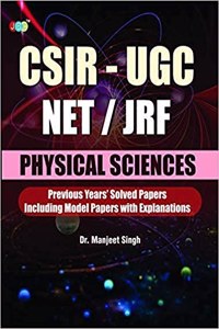 Csir-Ugc Net/Jrf Physical Sciences Previous Years Solved Papers Including Model Papers With Explanation By Dr. Manjeet Singh