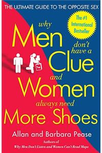 Why Men Don't Have a Clue and Women Always Need More Shoes