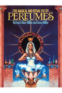 The Magical and Ritual Use of Perfumes