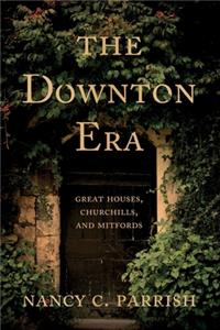 Downton Era: Great Houses, Churchills, and Mitfords