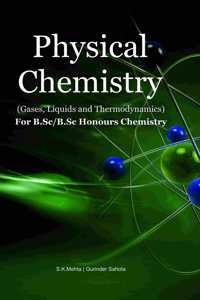 Physical Chemistry (Gases, Liquids and Thermodynamics For B.Sc/B.Sc Honours Chemistry