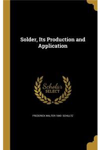 Solder, Its Production and Application