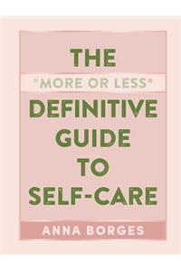 The More or Less Definitive Guide to Self-Care