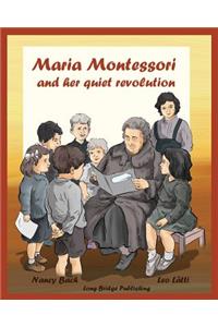 Maria Montessori and Her Quiet Revolution: A Picture Book about Maria Montessori and Her School Method