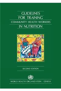 Guidelines for Training Community Health Workers in Nutrition