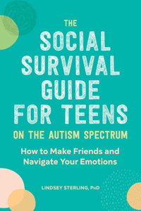 The Social Survival Guide for Teens on the Autism Spectrum