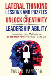 Lateral Thinking Lessons and Puzzles to Unlock Creativity and Leadership Ability