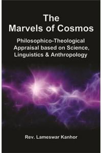 The Marvels of Cosmos : Philosophico-Theological Appraisal based on Science, Linguistics & Anthropology