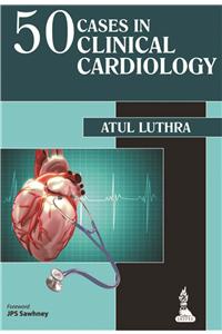 50 Cases in Clinical Cardiology: A Problem Solving Approach