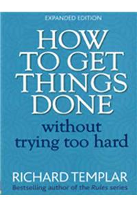 How to Get Things Done Without Trying Too Hard