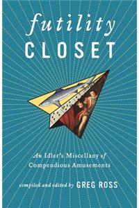 Futility Closet: An Idler's Miscellany of Compendious Amusements