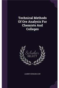 Technical Methods Of Ore Analysis For Chemists And Colleges