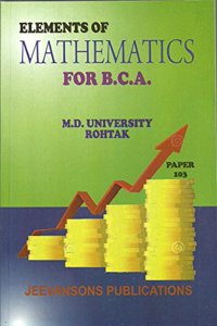 Elements of Mathematics For B.C.A Paper-103 (1st Semester) (M.D.U.)