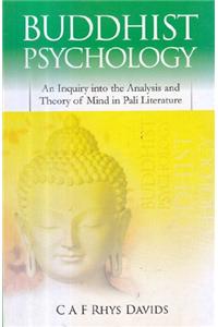 Buddhist Psychology: An Inquiry into the Analysis and Theory of Mind in Pali Literature