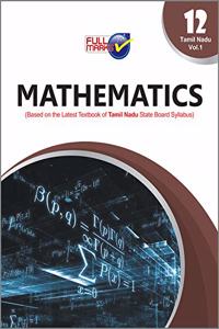 Mathematics (Based on the Latest Textbook of Tamil Nadu State Board Syllabus) Class 12 - Vol.1