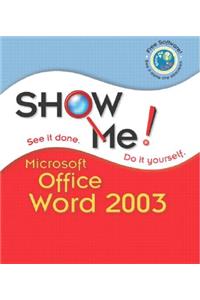 Show Me Microsoft Office Word 2003