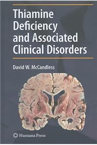 Thiamine Deficiency and Associated Clinical Disorders