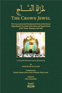 Crown Jewel - DuratulTaj: The Crown Jewel and Fundamental Needs of the Murid, Regarding the Essentials of the Rules & requirements of the Tariqa Tijaniyya Sufi Path