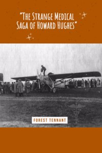 The Strange Medical Saga of Howard Hughes